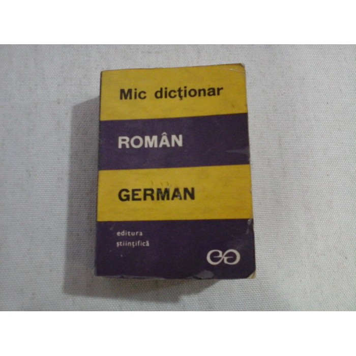 Mic dictionar ROMAN - GERMAN - Editura Stiintifica Bucuresti, 1972 Mic dictionar ROMAN - GERMAN - Editura Stiintifica Bucuresti, 1972